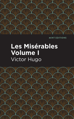Les Miserables Volume I (Mint Editions (Historical Fiction))