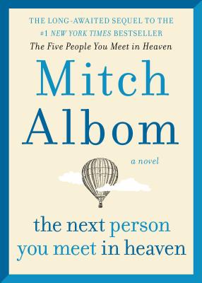 The Next Person You Meet in Heaven: The Sequel to The Five People You Meet in Heaven Cover Image