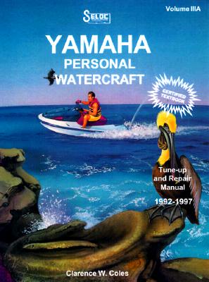 Personal Watercraft: Yamaha, 1992-1997 (Seloc Marine Tune-Up and Repair Manuals) By Seloc Cover Image
