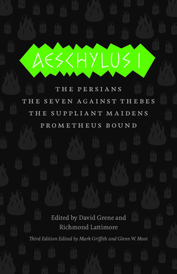 Aeschylus I: The Persians, The Seven Against Thebes, The Suppliant Maidens, Prometheus Bound (The Complete Greek Tragedies) By Aeschylus, David Grene (Editor), Richmond Lattimore (Editor), Mark Griffith (Editor), Glenn W. Most (Editor), David Grene (Translated by), Richmond Lattimore (Translated by), Mark Griffith (Translated by), Glenn W. Most (Translated by) Cover Image