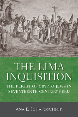 The Lima Inquisition: The Plight of Crypto-Jews in Seventeenth-Century Peru Cover Image