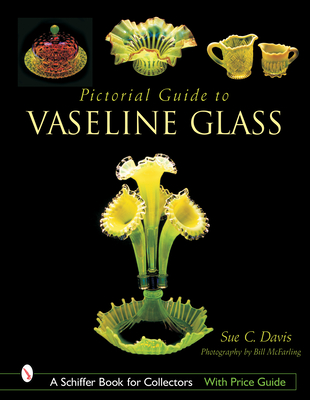 Pictorial Guide to Vaseline Glass (Schiffer Book for Collectors) Cover Image