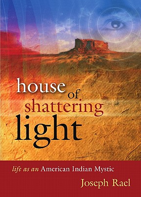 House of Shattering Light: Life of an American Indian Mystic Cover Image