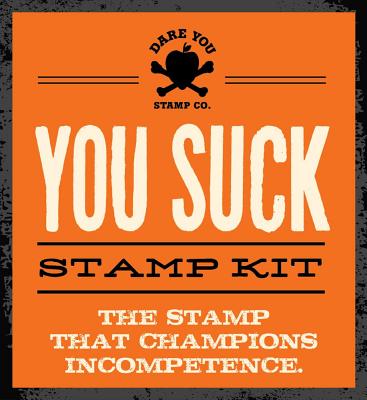 You Suck Stamp Kit: The stamp that champions incompetence (Novelty book)