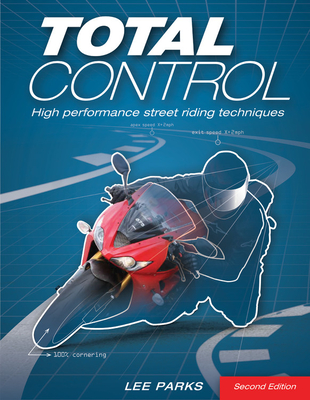 Total Control: High Performance Street Riding Techniques, 2nd Edition Cover Image