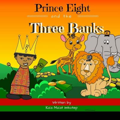 Prince Eight and the Three Banks By Lisa Santiago McNeill (Illustrator), Ka'a Ma'at Imhotep Cover Image