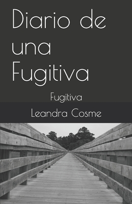 Diario de una Fugitiva: Fugitiva By Margaret Fernandez, Leandra Cosme Cover Image