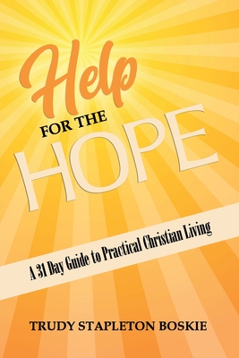 Help for the Hope: A 31 day Guide to Practical Christian Living Cover Image