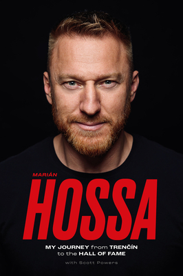 Marián Hossa: My Journey from Trencín to the Hall of Fame By Marian Hossa, Scott Powers Cover Image