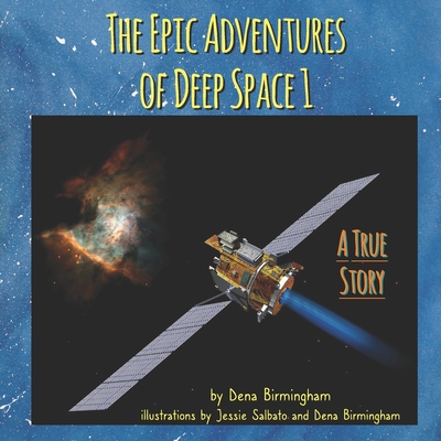 The Epic Adventures of Deep Space 1: A True Story Cover Image