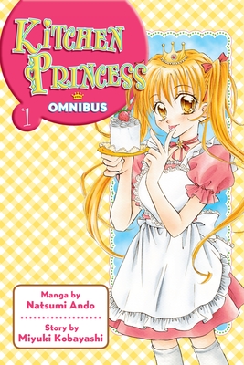 Kitchen Princess Omnibus 1 By Natsumi Ando (Illustrator), Miyuki Kobayashi Cover Image