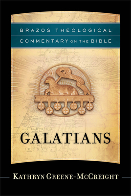 Galatians (Brazos Theological Commentary on the Bible) By Kathryn Greene-McCreight, R. R. Reno (Editor), Robert Jenson (Editor) Cover Image