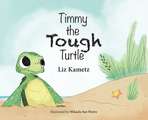 Timmy the Tough Turtle By Liz Kametz Cover Image