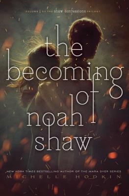 The Becoming of Noah Shaw (The Shaw Confessions #1)