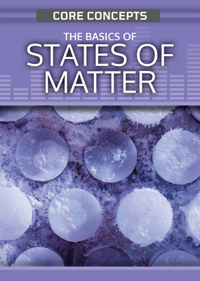 The Basics of States of Matter By Anne O'Daly Cover Image