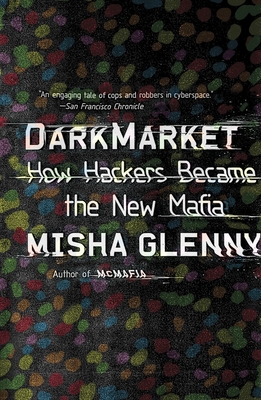 DarkMarket: How Hackers Became the New Mafia Cover Image