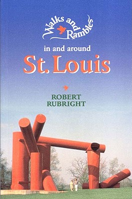 Walks and Rambles in and around St. Louis (Walks & Rambles) By Robert Rubright Cover Image