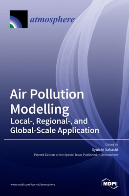 Air Pollution Modelling: Local-, Regional-, and Global-Scale Application Cover Image