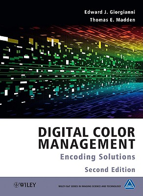 Digital Color Management: Encoding Solutions (The Wiley-Is&t Imaging Science and Technology)