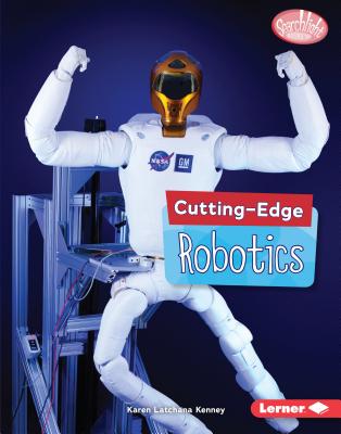 Cutting-Edge Robotics (Searchlight Books (TM) -- Cutting-Edge Stem)