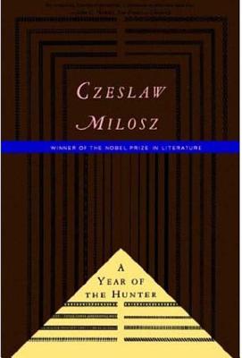 The Year of the Hunter By Czeslaw Milosz, Madeline Levine (Translated by) Cover Image