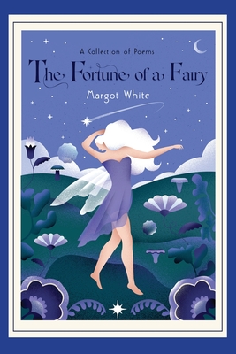 The Fortune of a Fairy By Margot White, Barbara Malagoli (Illustrator) Cover Image