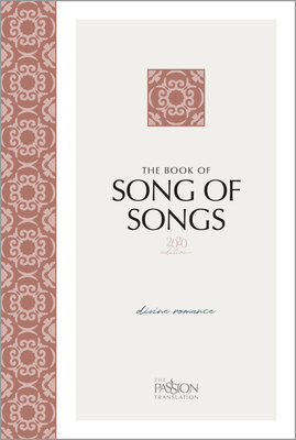 The Book of Song of Songs (2020 Edition): Divine Romance (Passion Translation) By Brian Simmons Cover Image