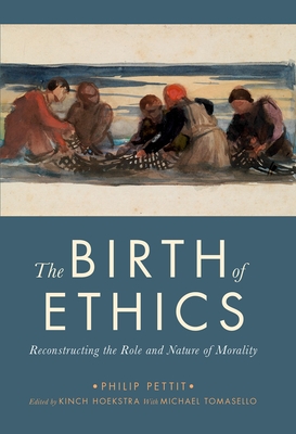 The Birth of Ethics: Reconstructing the Role and Nature of Morality (Berkeley Tanner Lectures) Cover Image