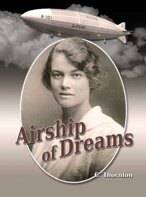 Airship of Dreams: The Man Who Rode the Titanic of the Skies Cover Image