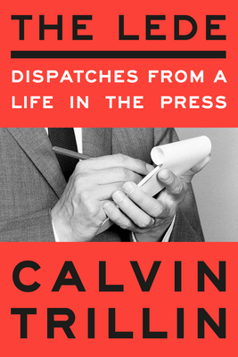 Cover Image for The Lede: Dispatches from a Life in the Press