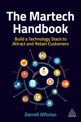 The Martech Handbook: Build a Technology Stack to Attract and Retain Customers By Darrell Alfonso Cover Image