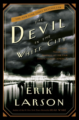 Cover for The Devil in the White City: Murder, Magic, and Madness at the Fair That Changed America