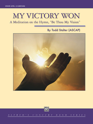 My Victory Won: A Meditaition on the Hymn, Be Thou My Vision, Conductor Score & Parts By Todd Stalter (Composer) Cover Image