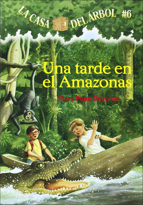 Una Tarde En El Amazonas (Afternoon on the Amazon) (Magic Tree House #6) Cover Image