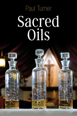 Sacred Oils By Paul Turner Cover Image