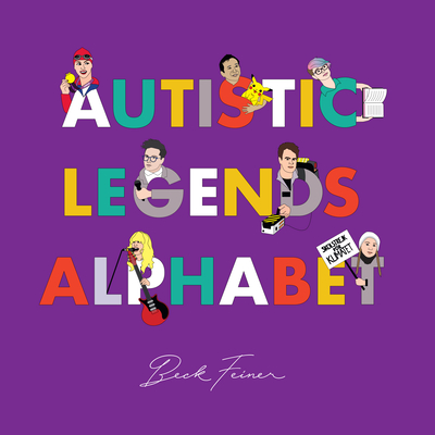 Autistic Legends Alphabet By Beck Feiner, Beck Feiner (Illustrator), Alphabet Legends (Created by) Cover Image