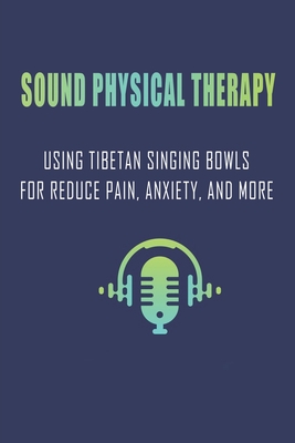 Sound Physical Therapy: Using Tibetan Singing Bowls For Reduce Pain, Anxiety, And More: Giant Singing Bowl By Raymond Esselink Cover Image