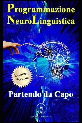 Programmazione Neurolinguistica. Partendo da Capo - Edizione Speciale By Marcus Deminco Cover Image