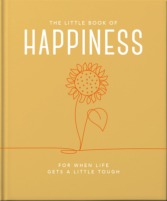 The Little Book of Happiness: For When Life Gets a Little Tough Cover Image