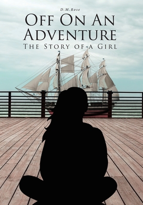 Off On An Adventure: The Story of a Girl By D. M. Rose Cover Image