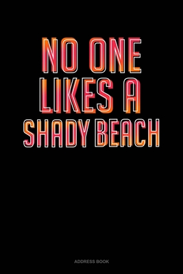 No One Likes A Shady Beach: Address Book