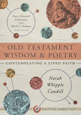 Old Testament Wisdom and Poetry: Contemplating a Lived Faith (Scripture Connections) Cover Image