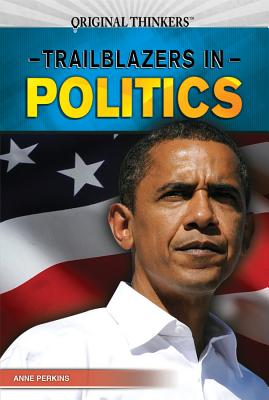 Trailblazers in Politics (Original Thinkers) By Anne Perkins Cover Image
