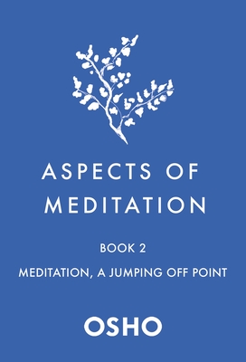 Aspects of Meditation Book 2: Meditation, a Jumping Off Point
