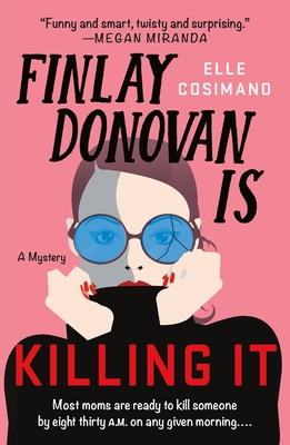 Finlay Donovan Is Killing It: A Novel (The Finlay Donovan Series #1) By Elle Cosimano Cover Image