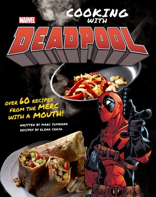 Marvel Comics: Cooking with Deadpool By Marc Sumerak, Elena Craig Cover Image