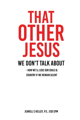 That Other Jesus: we don't talk about By Jearell C. Kelley P. E. Esd Cpm Cover Image