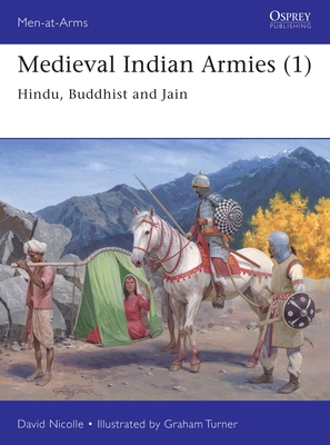 Medieval Indian Armies (1): Hindu, Buddhist and Jain (Men-at-Arms) By David Nicolle, Graham Turner (Illustrator) Cover Image