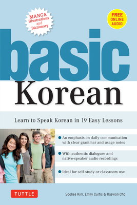 Basic Korean: Learn to Speak Korean in 19 Easy Lessons (Companion Online Audio and Dictionary) By Soohee Kim, Emily Curtis, Haewon Cho Cover Image