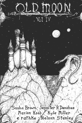 Old Moon Quarterly: Issue 4, Spring 2023 (Old Moon Quarterly; A Magazine of Dark Fantasy and Sword and Sorcery #4)